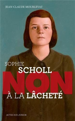 Jean-Claude Mourlevat - Sophie Scholl : non à la lâcheté - Preis vom 12.10.2026 11:37:12 h