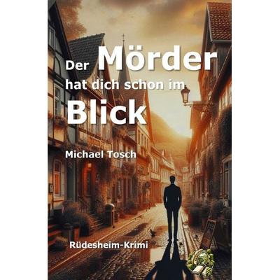 Der Mörder hat dich schon im Blick, Taschenbuch von Michael Tosch, Epubli, 978-3-7598-0575-1