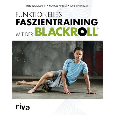 Funktionelles Faszientraining mit der BLACKROLL®, Taschenbuch von Marcel Andrä,Lutz Graumann,Torsten Pfitzer, Riva
