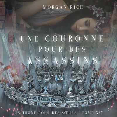 Une Couronne Pour Des Assassins (Un Trône pour des Sœurs : Tome Sept) - Blake Pierce, Audio, 9798341597778
