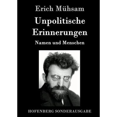 Unpolitische Erinnerungen, Gebundene Ausgabe von Erich Mühsam, Hofenberg, 978-3-8430-9184-8