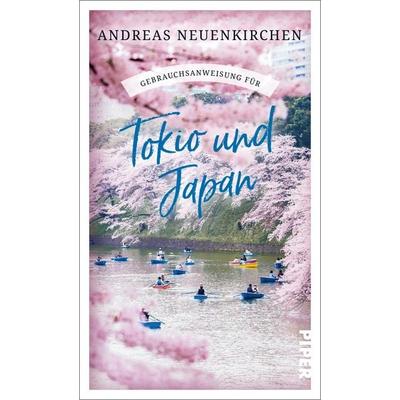 Gebrauchsanweisung für Tokio und Japan, Taschenbuch von Andreas Neuenkirchen, Piper Taschenbuch