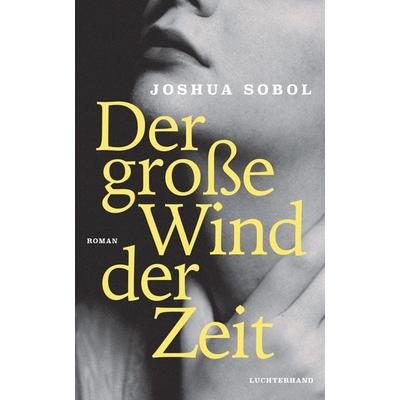 Der große Wind der Zeit, Gebundene Ausgabe von Joshua Sobol, Luchterhand, 978-3-630-87573-6