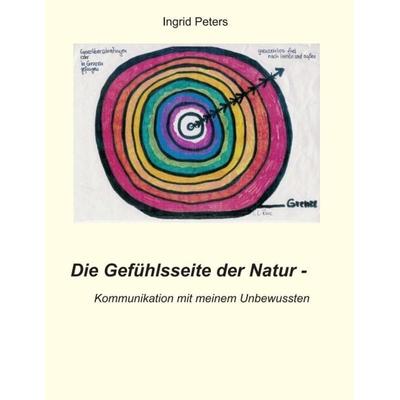 Die Gefühlsseite der Natur, Taschenbuch von Ingrid Peters, Tredition, 978-3-347-31260-9