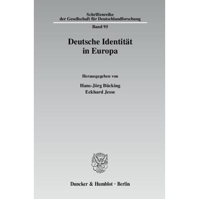 Deutsche Identität in Europa., Taschenbuch von Hans-Jörg Bücking,Eckhard Jesse, Duncker & Humblot, 978-3-428-12760-3