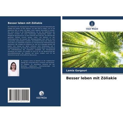 Besser leben mit Zöliakie, Taschenbuch von Lamia Gargouri,Omar Ammous, Verlag Unser Wissen, 978-620-4-38901-1