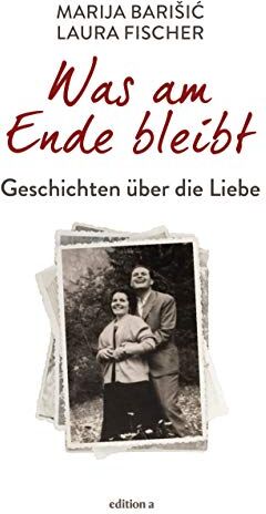 Marija Barisic - Was am Ende bleibt: Geschichten über die Liebe - Preis vom 07.10.2026 11:45:10 h