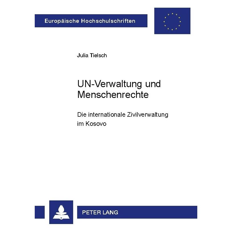 Peter Lang UN-Verwaltung und Menschenrechte (Deutsch, Softcover, Julia Tielsch) (56029419)