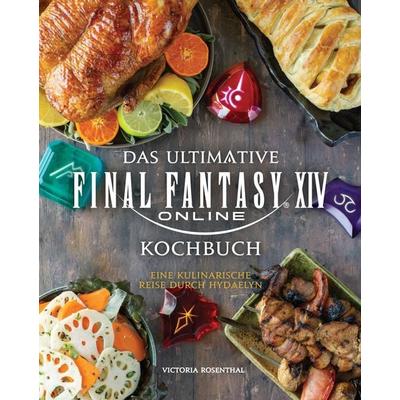 Das ultimative Final Fantasy XIV Kochbuch, Gebundene Ausgabe von Victoria Rosenthal, Panini, 978-3-8332-4127-7