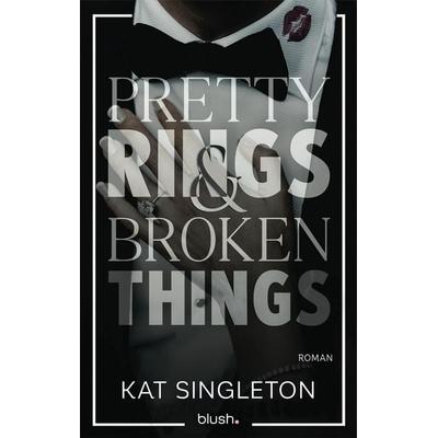 Pretty Rings and Broken Things, Taschenbuch von Kat Singleton, Blush Blanvalet, 978-3-7341-1514-1