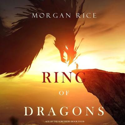 Ring of Dragons (Age of the Sorcerers—Book Four) - Morgan Rice, Audio, 9781094314297