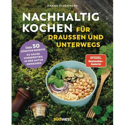 Nachhaltig Kochen für draußen und unterwegs, Gebundene Ausgabe von Hanna Olvenmark, Südwest Verlag, 978-3-517-10272-6