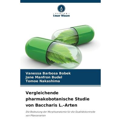 Vergleichende pharmakobotanische Studie von Baccharis L.-Arten, Taschenbuch von Vanessa Barbosa Bobek,Jane Manfron Budel,Tomoe Nakashima, Verlag Unser