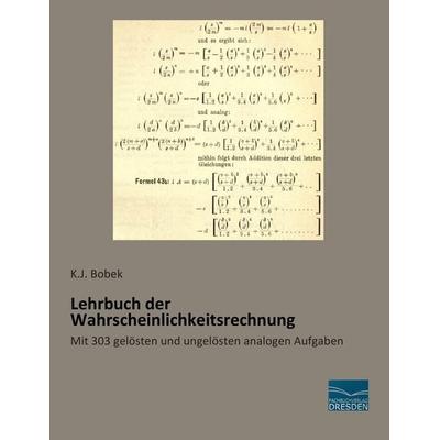 Lehrbuch der Wahrscheinlichkeitsrechnung, Taschenbuch von K. J. Bobek, Fachbuchverlag Dresden, 978-3-95692-453-8