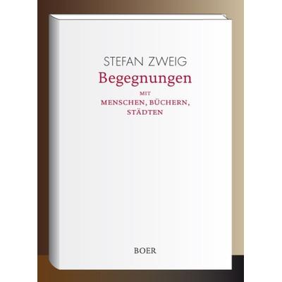 Begegnungen mit Menschen, Büchern, Städten, Gebundene Ausgabe von Stefan Zweig, Boer Verlag, 978-3-947618-08-8