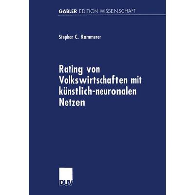 Rating von Volkswirtschaften mit künstlich-neuronalen Netzen, Taschenbuch von Stephan C. Kammerer, Deutscher Universitätsverlag, 978-3-8244-7041-9