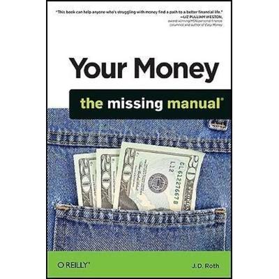 Your Money: The Missing Manual, Taschenbuch von J. D. Roth, O'Reilly; 978-0-596-80940-9