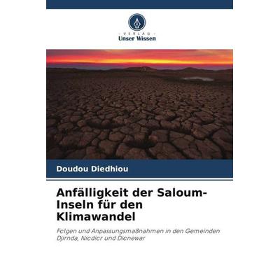 Anfälligkeit der Saloum-Inseln für den Klimawandel, Taschenbuch von Doudou Diedhiou, Verlag Unser Wissen, 978-620-6-23400-5