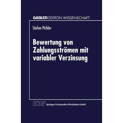 Bewertung von Zahlungsströmen mit variabler Verzinsung, Taschenbuch von Stefan Pichler, Deutscher Universitätsverlag, 978-3-8244-6855-3