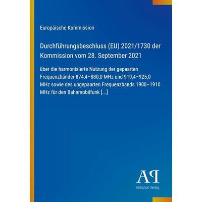 Durchführungsbeschluss (EU) 2021/1730 der Kommission vom 28. September 2021, Taschenbuch von Europäische Kommission, Antiphon Verlag,