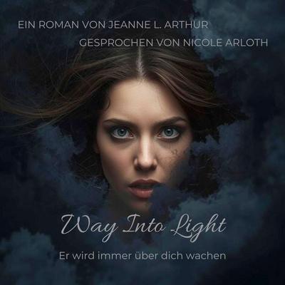 Way Into Light: Er wird immer über dich wachen - Jeanne L. Arthur, Audio, 9783912679038