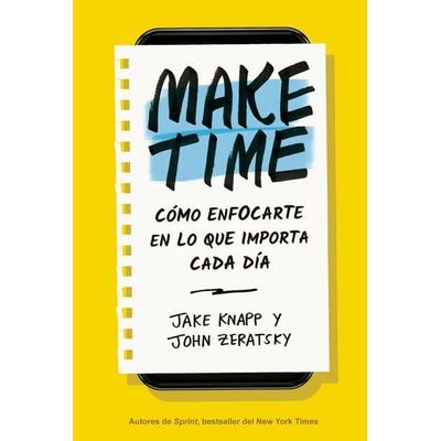 Make Time (Spanish Edition), Taschenbuch von Jake Knapp,John Zeratsky, Editorial Reverte, 978-84-17-96304-0