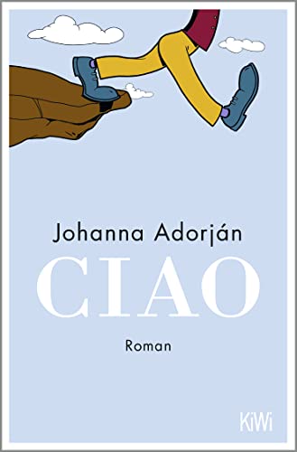 Johanna Adorján - Ciao: Roman - Preis vom 30.09.2026 22:30:23 h