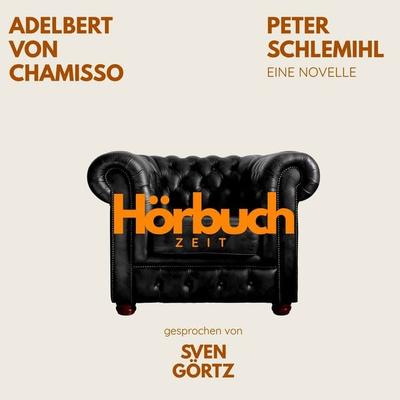 Peter Schlemihl. Eine Novelle. - Hörbuchzeit,Adelbert Chamisso, Audio, 9783754520376