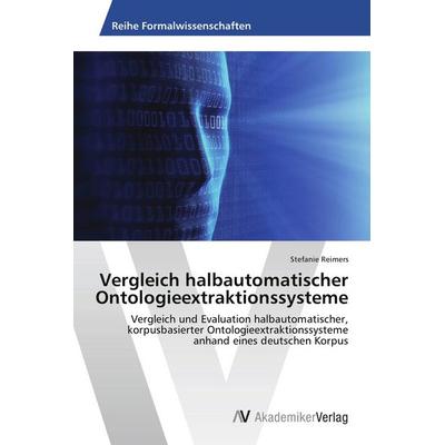 Vergleich halbautomatischer Ontologieextraktionssysteme, Taschenbuch von Stefanie Reimers, AV Akademikerverlag, 978-3-639-38749-0