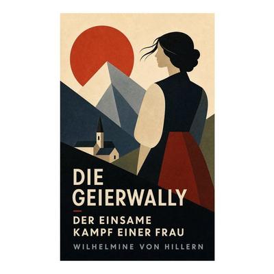 Die Geierwally - Der einsame Kampf einer Frau, Taschenbuch von Wilhelmine Hillern, E-artnow, 978-80-273-5266-1