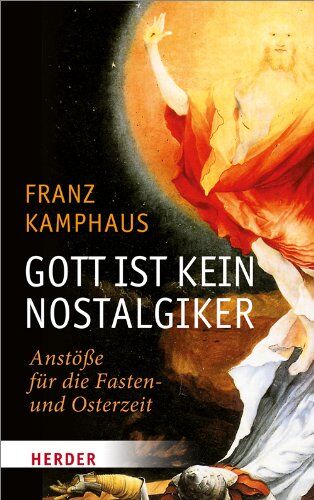 Franz Kamphaus - Gott ist kein Nostalgiker: Anstöße für die Fasten- und Osterzeit - Preis vom 05.10.2026 03:47:11 h