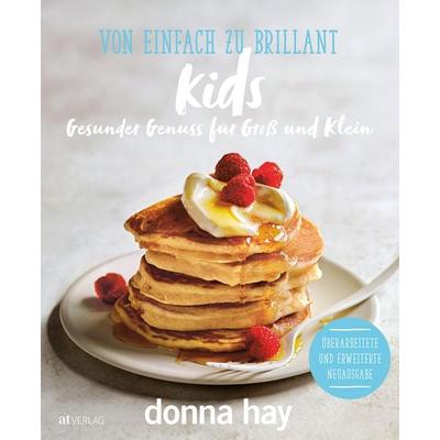 Von Einfach zu Brillant KIDS, Gebundene Ausgabe von Donna Hay, AT Verlag, 978-3-03902-298-4