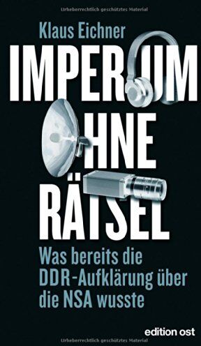 Klaus Eichner - Imperium ohne Rätsel: Was bereits die DDR-Aufklärung über die NSA wusste - Preis vom 06.10.2026 07:26:00 h