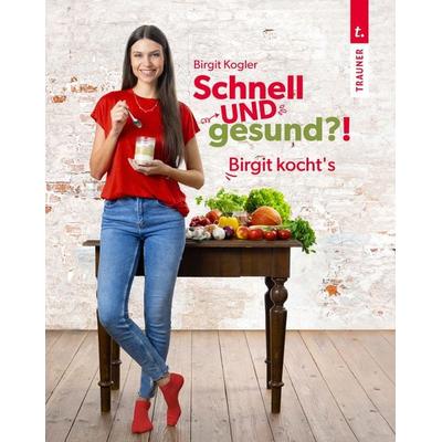 Schnell UND gesund?!, Taschenbuch von Kogler Birgit, Trauner, 978-3-99151-332-2