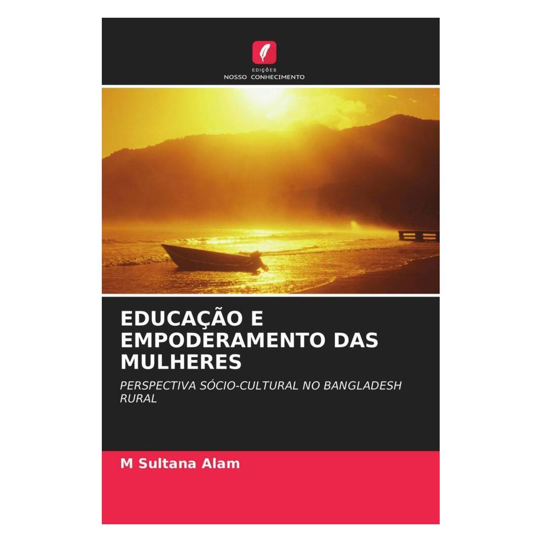 Edicoes Nosso Conhecimento Educação E Empoderamento Das Mulheres (Softcover, M Sultana Alam) (56211289)