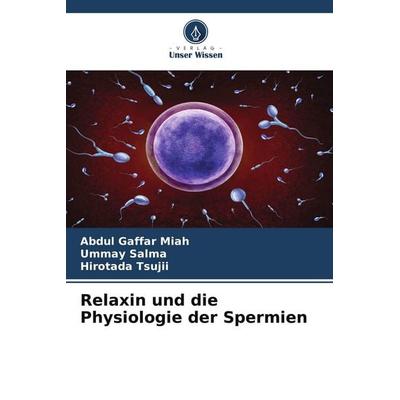 Relaxin und die Physiologie der Spermien, Taschenbuch von Abdul Gaffar Miah,Ummay Salma,Hirotada Tsujii, Verlag Unser Wissen