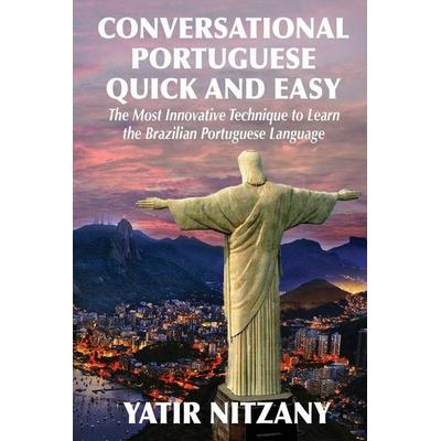 Conversational Portuguese Quick and Easy, Taschenbuch von Yatir Nitzany, Yatir Nitzany, 978-1-951244-03-3