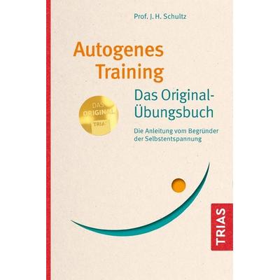 Autogenes Training Das Original-Übungsbuch, Taschenbuch von J.H. Schultz, TRIAS, 978-3-432-11035-6