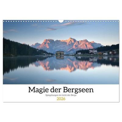 Magie der Bergseen – Spiegelungen im Licht der Berge (Wandkalender 2026 DIN A3 quer), CALVENDO Monatskalender