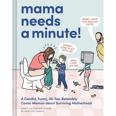 Mama Needs a Minute!, Gebundene Ausgabe von Mary Catherine Starr, Abrams & Chronicle Books, 978-1-79722-686-6