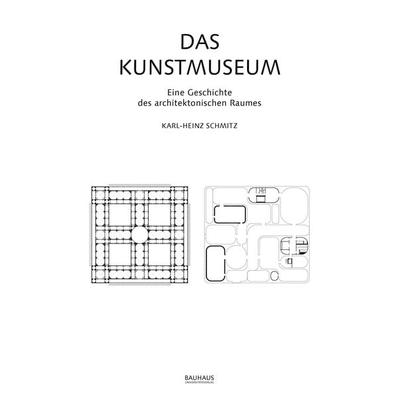 Das Kunstmuseum, Taschenbuch von Karl-Heinz Schmitz, Bauhaus-Universitätsverlag Weimar, 978-3-95773-306-1