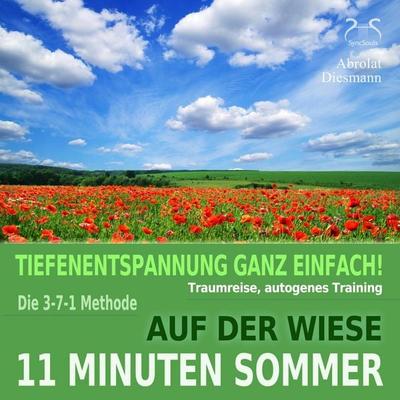 11 Minuten Sommer - Tiefenentspannung ganz einfach! Auf der Wiese - Traumreise, Autogenes Training - mit der 3-7-1 Methode - Torsten Abrolat,Franziska