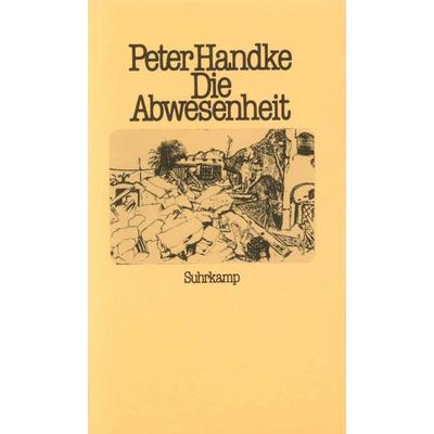 Die Abwesenheit, Gebundene Ausgabe von Peter Handke, Suhrkamp, 978-3-518-04428-5