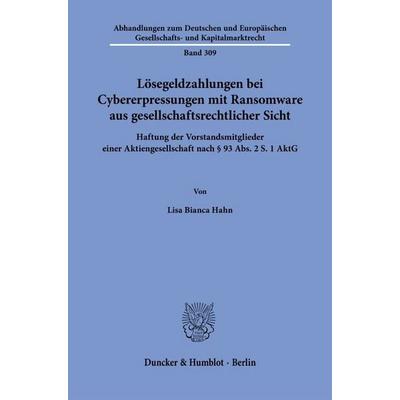 Lösegeldzahlungen bei Cybererpressungen mit Ransomware aus gesellschaftsrechtlicher Sicht, Taschenbuch von Lisa Bianca Hahn, Duncker & Humblot,