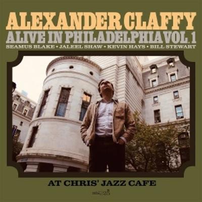 Alive In Philadelphia,Vol.1 (At Chris Jazz Cafe) - Alexander Claffy, Vinyl