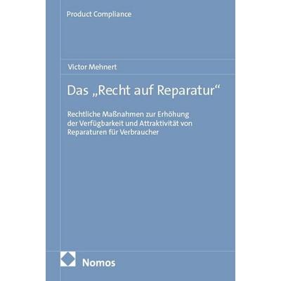 Das „Recht auf Reparatur“, Taschenbuch von Victor Mehnert, Nomos, 978-3-7560-3427-7