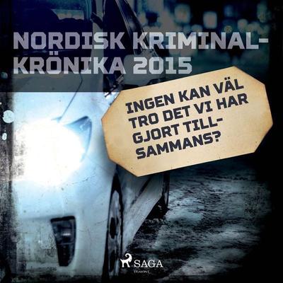 Ingen kan väl tro det vi har gjort tillsammans? - , Audio, 9788726757118