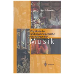 Physikalische und psychoakustische Grundlagen der Musik, Fachbücher von Juan G. Roederer