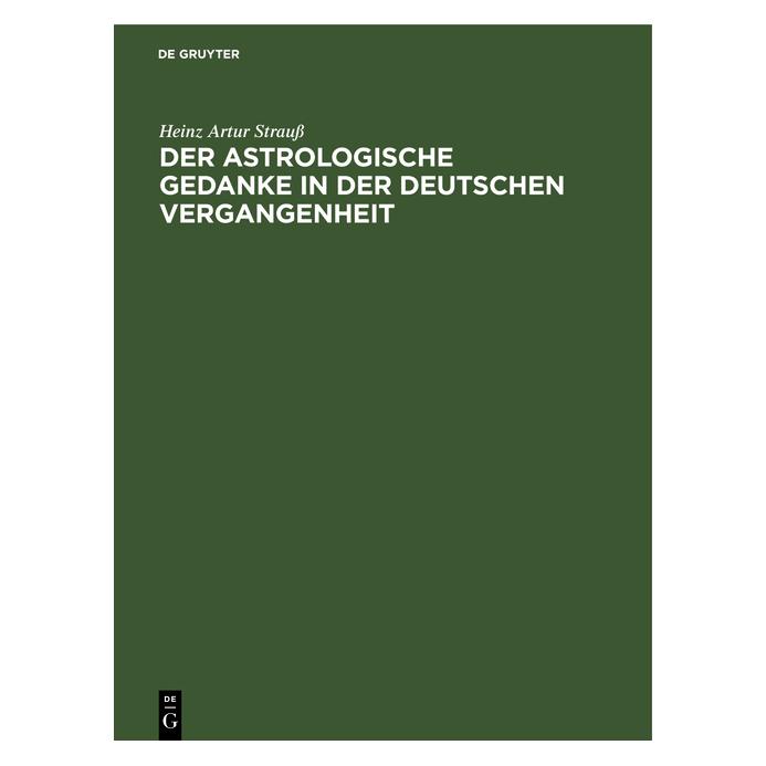 De Gruyter StrauÃ:Der astrologische Gedanke in der (Deutsch, Hardcover, Heinz Artur Strauss) (67828507)