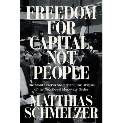 Freedom for Capital, Not People, Taschenbuch von Matthias Schmelzer, Verso Books, 978-1-80429-374-4